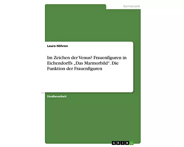 Im Zeichen der Venus? Frauenfiguren in Eichendorffs "Das Marmorbild". Die Funktion der Frauenfiguren