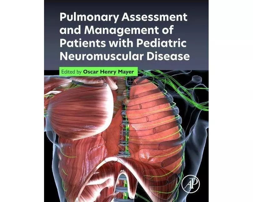 Pulmonary Assessment and Management of Patients with Pediatric Neuromuscular Disease