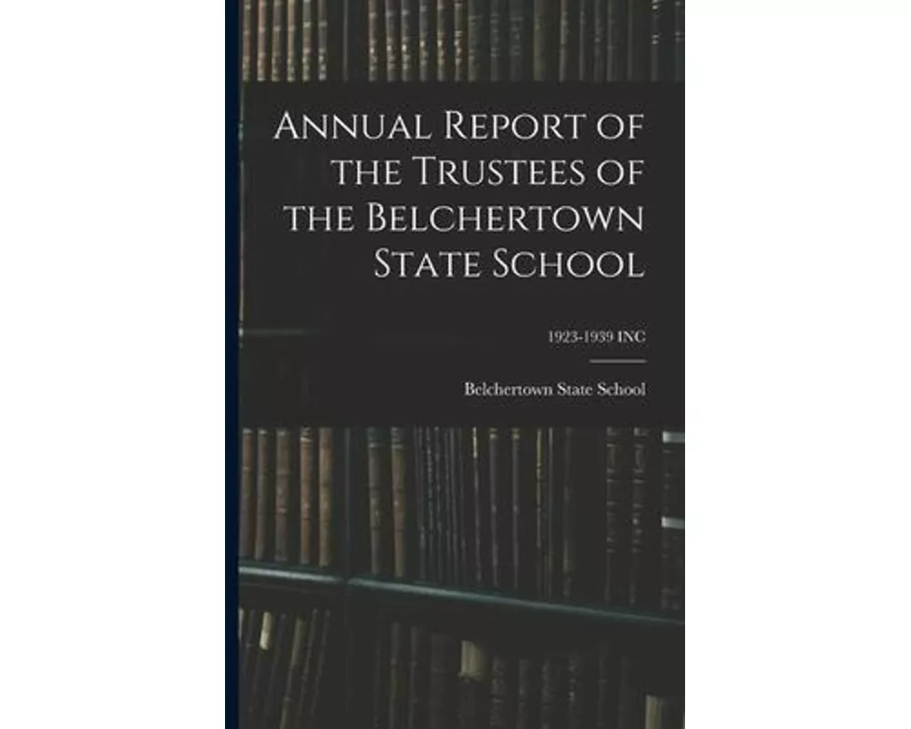 Annual Report of the Trustees of the Belchertown State School; 1923-1939 INC