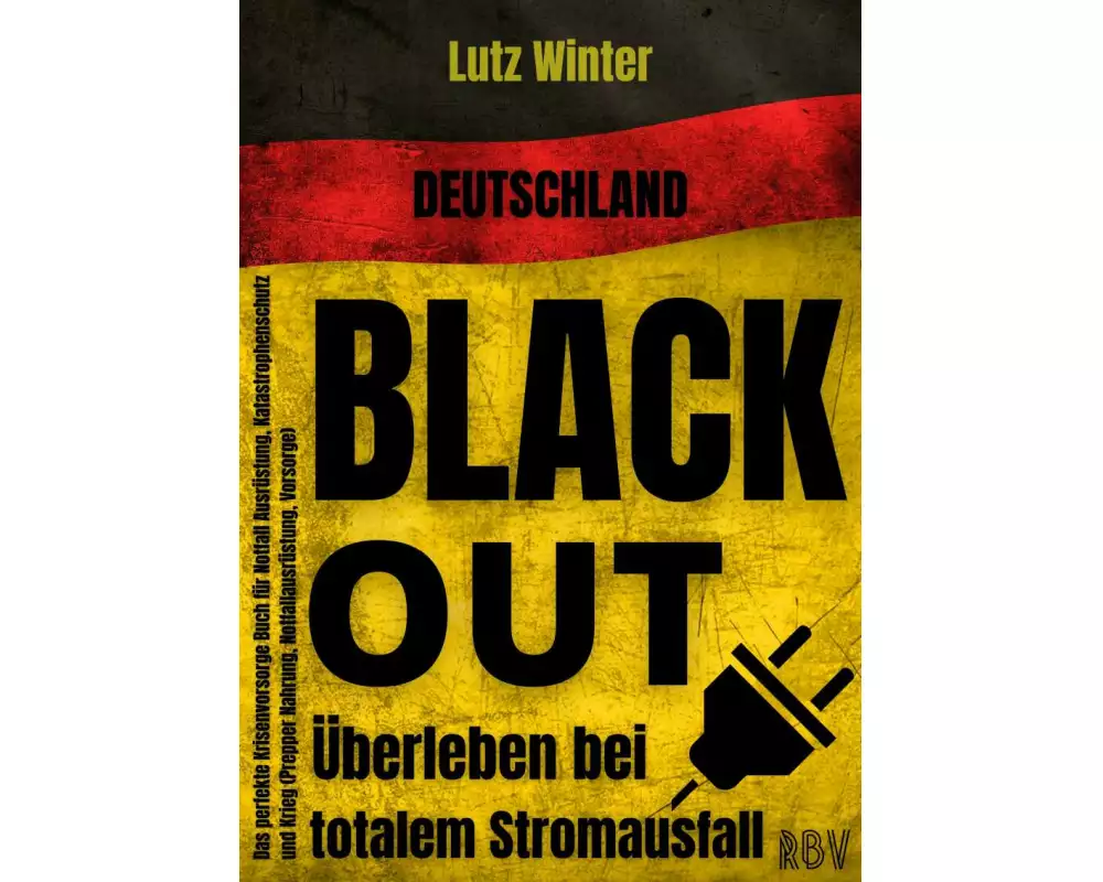 Deutschland BLACKOUT - Überleben bei totalem Stromausfall: Das perfekte Krisenvorsorge Buch für Notfall Ausrüstung, Katastrophenschutz und Krieg (Prep
