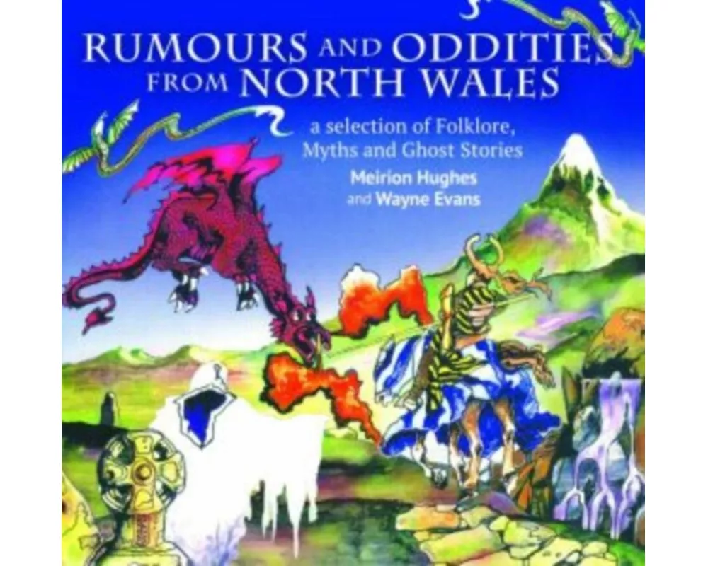 Compact Wales: Rumours and Oddities from North Wales - Selection of Folklore, Myths and Ghost Stories from Wales, A