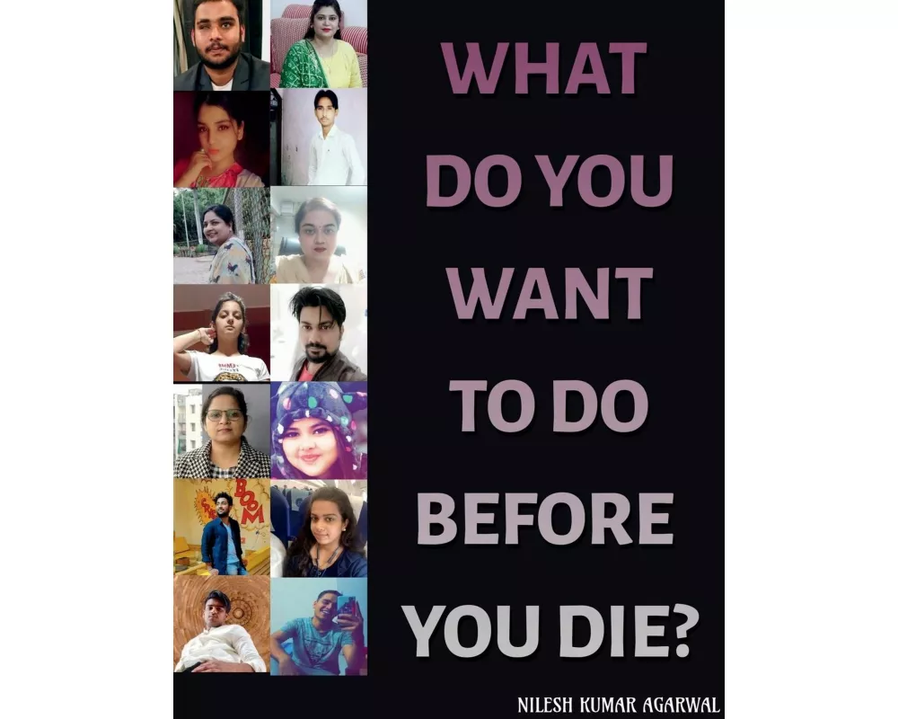 What Do You Want To Do Before You Die?