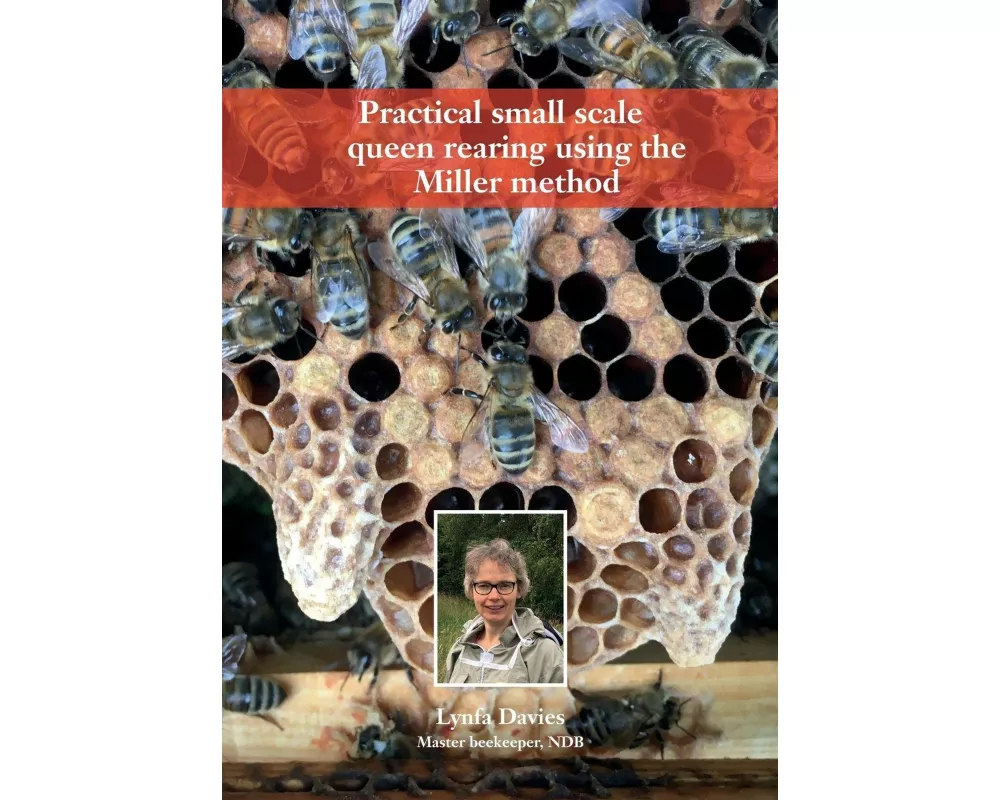 Practical small scale queen rearing using the Miller method