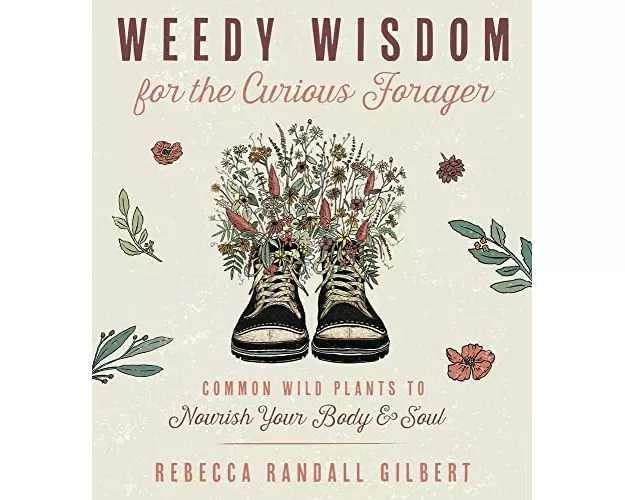 Weedy Wisdom for the Curious Forager