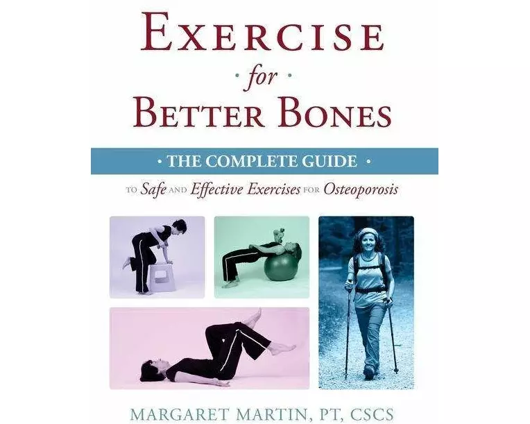 Exercise for Better Bones: The Complete Guide to Safe and Effective Exercises for Osteoporosis