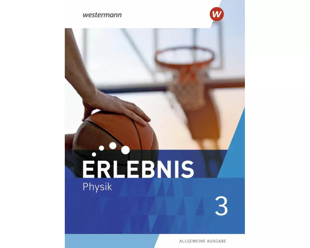 Erlebnis Physik 3. Schulbuch. Allgemeine Ausgabe
