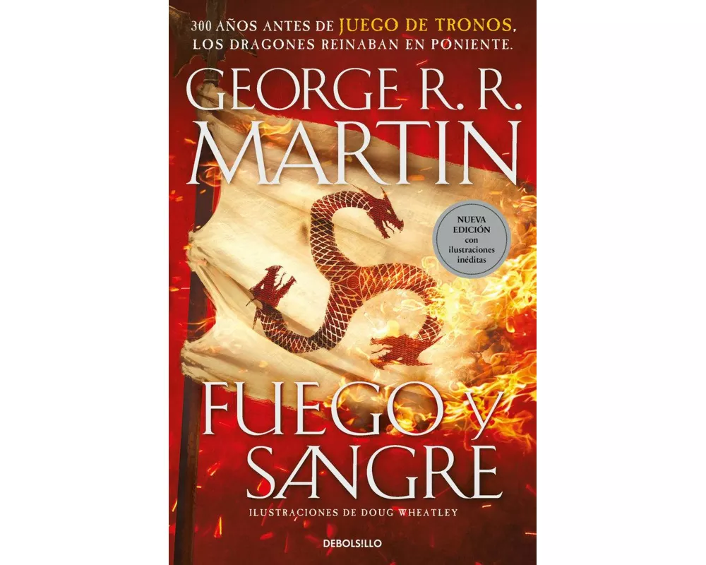 Fuego y sangre : 300 años antes de Juego de Tronos : historia de los Targaryen