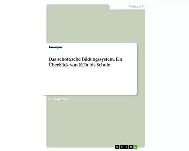 Das schottische Bildungssystem. Ein Überblick von KiTa bis Schule