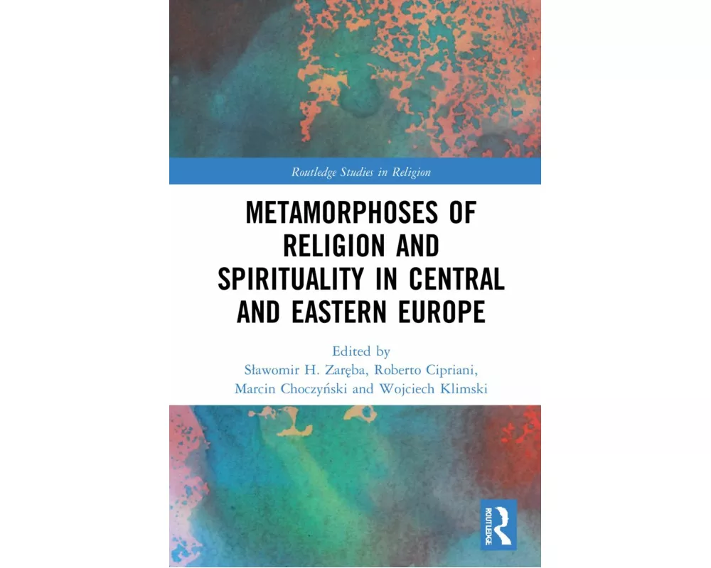 Metamorphoses of Religion and Spirituality in Central and Eastern Europe