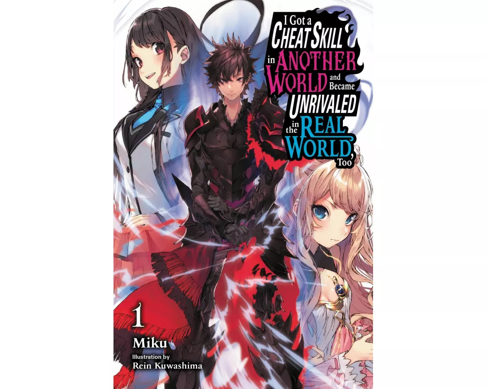 I Got a Cheat Skill in Another World and Became Unrivaled in the Real World, Too, Vol. 1 (light novel)