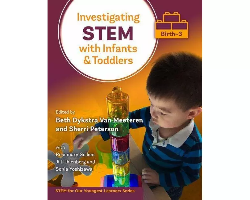 Investigating STEM With Infants and Toddlers (Birth–3)