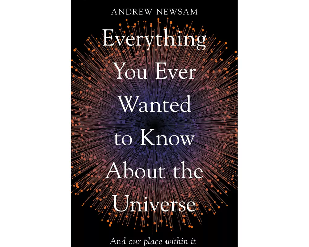 Everything You Ever Wanted to Know About the Universe