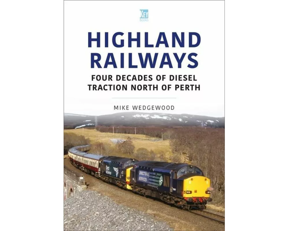 Highland Railways: Four Decades of Diesel traction North of Perth