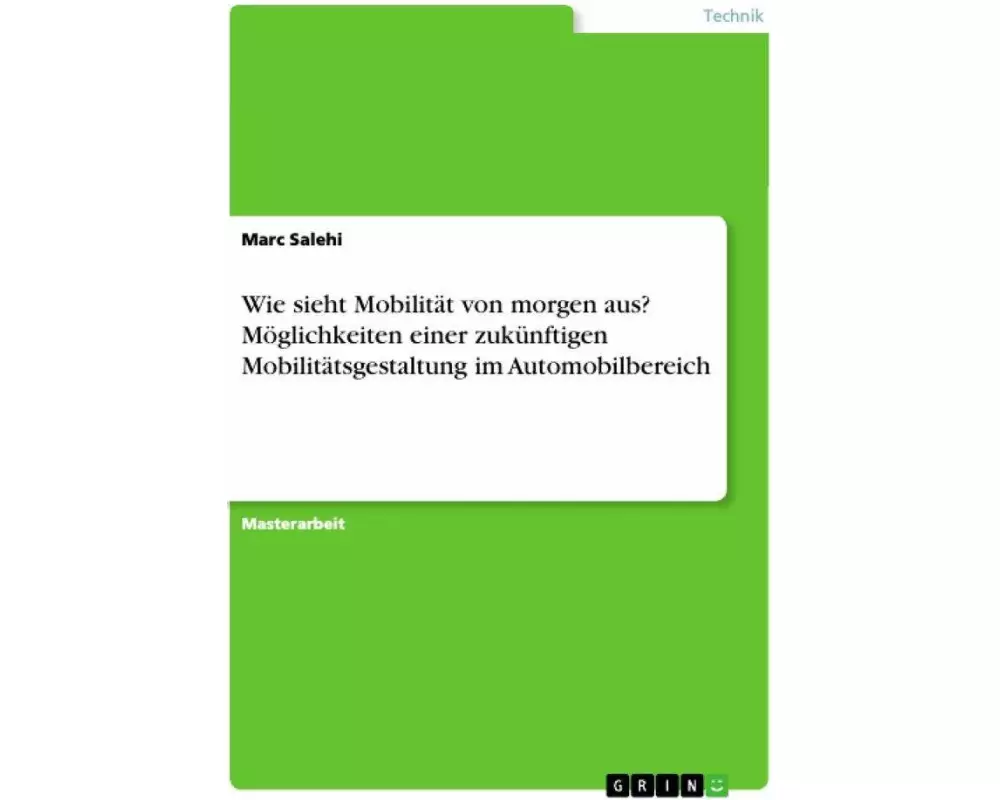 Wie sieht Mobilität von morgen aus? Möglichkeiten einer zukünftigen Mobilitätsgestaltung im Automobilbereich