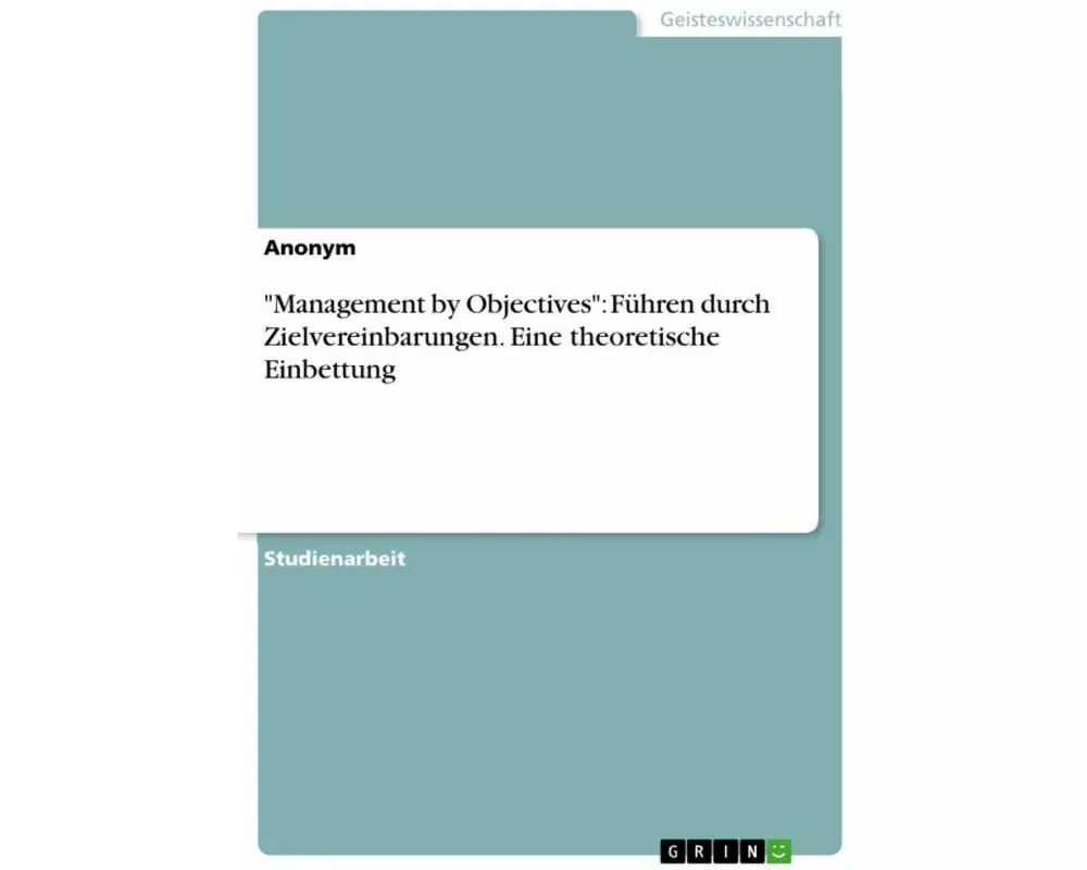 "Management by Objectives": Führen durch Zielvereinbarungen. Eine theoretische Einbettung