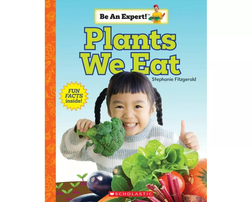Plants We Eat (Be an Expert!)
