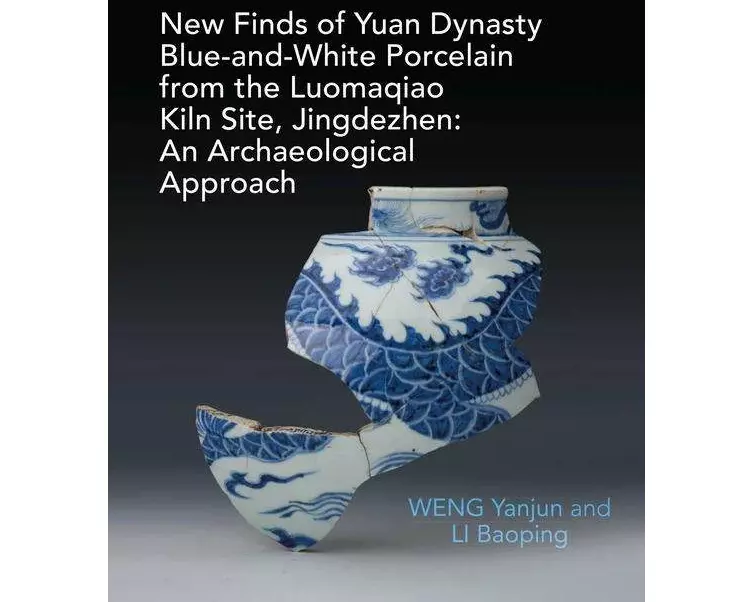 New Finds of Yuan Dynasty Blue-and-White Porcelain from the Luomaqiao Kiln Site, Jingdezhen: An Archaeological Approach