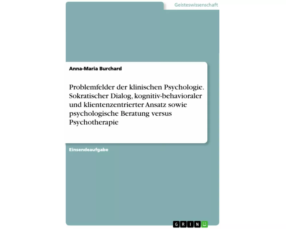 Problemfelder der klinischen Psychologie. Sokratischer Dialog, kognitiv-behavioraler und klientenzentrierter Ansatz sowie psychologische Beratung vers