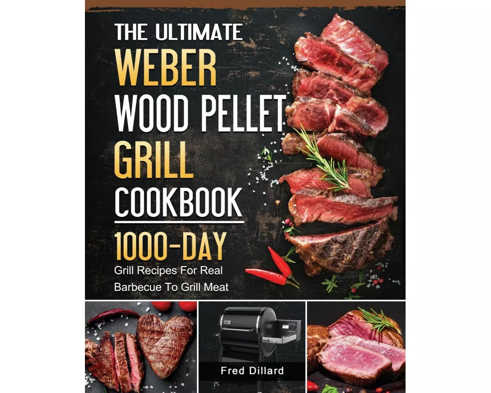 The Ultimate Weber Wood Pellet Grill Cookbook