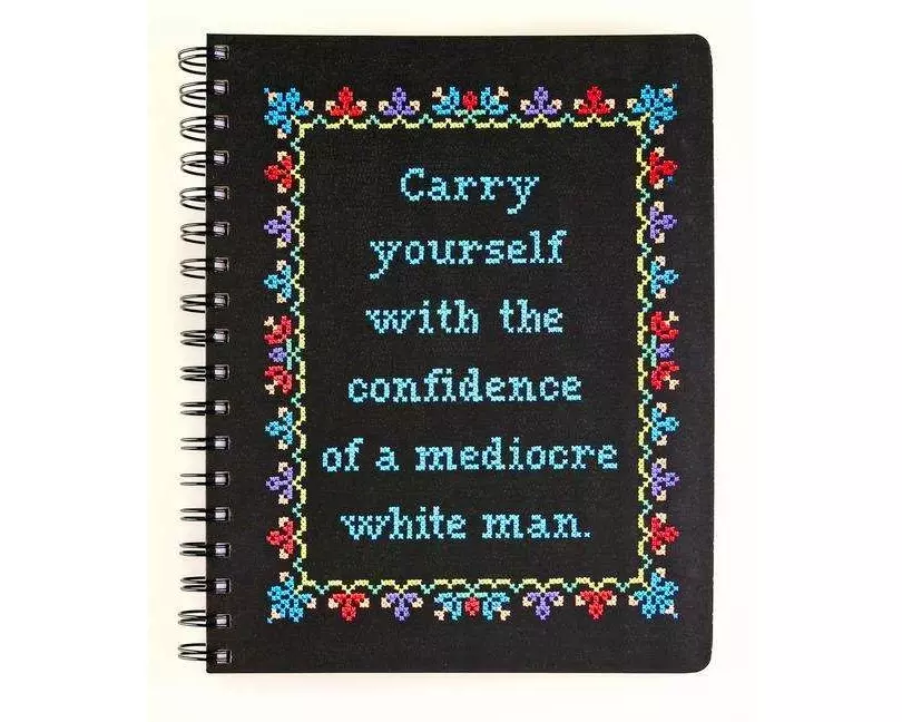 Carry Yourself with the Confidence of a Mediocre White Man Notebook
