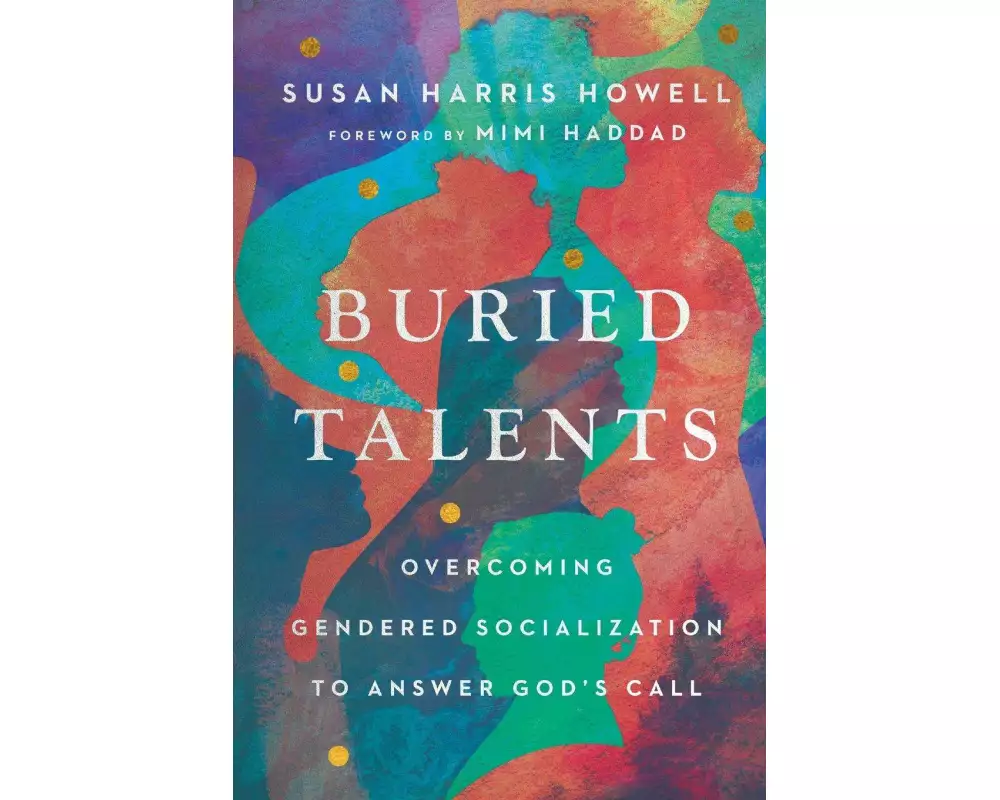 Buried Talents – Overcoming Gendered Socialization to Answer God`s Call