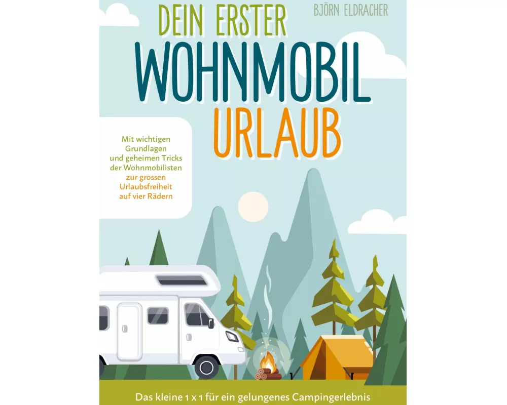 Dein erster Wohnmobil-Urlaub ¿ Das kleine 1x1 für ein gelungenes Campingerlebnis