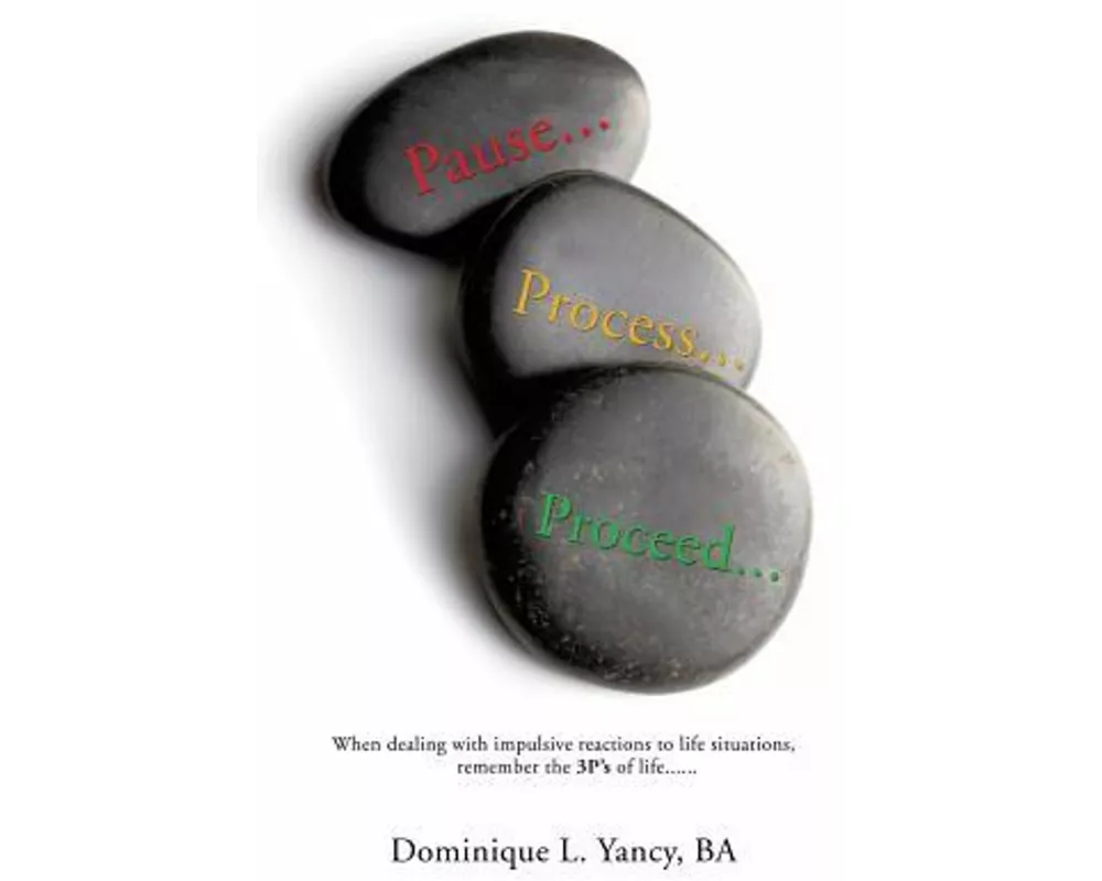 Pause...Process...Proceed