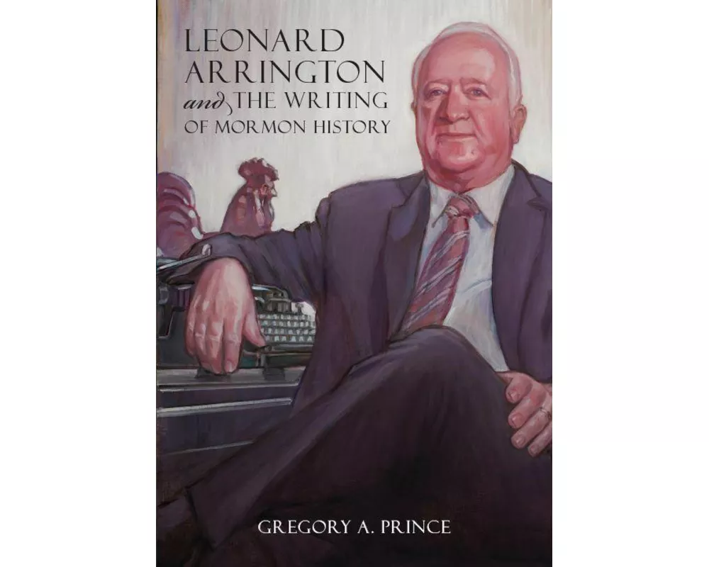 Leonard Arrington and the Writing of Mormon History