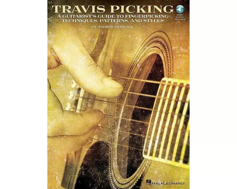 Travis Picking a Guitarist S Guide to Fingerpicking Techniques Learn Country Folk and Blues Styles with Step-By-Step Lessons and Tablature Includes On