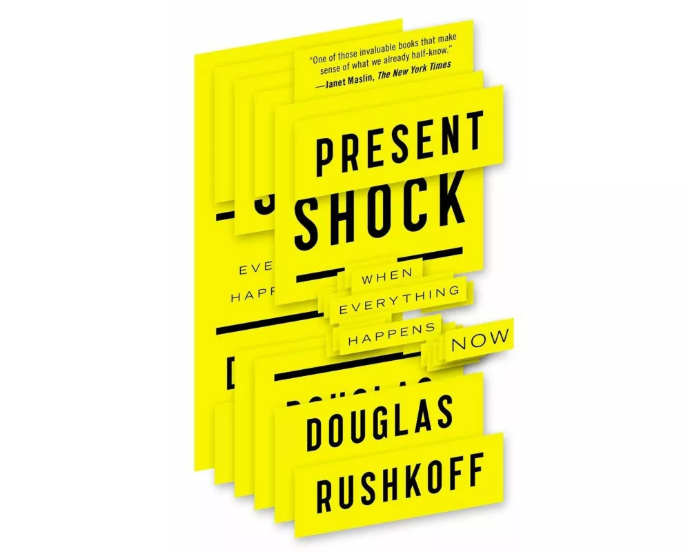 Present Shock: When Everything Happens Now