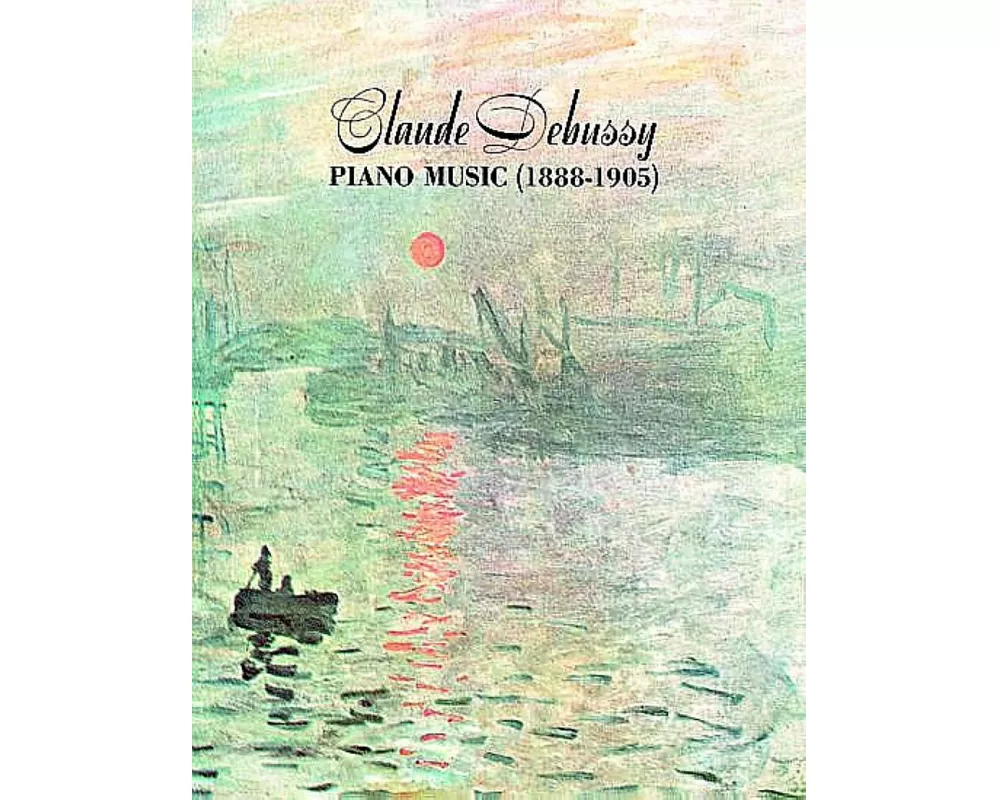Claude Debussy Piano Music 1888 - 1905