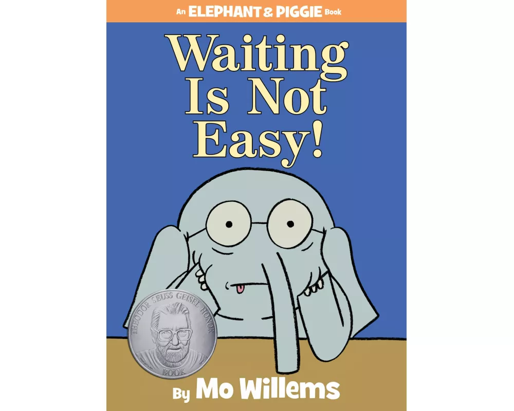 Waiting Is Not Easy!-An Elephant and Piggie Book