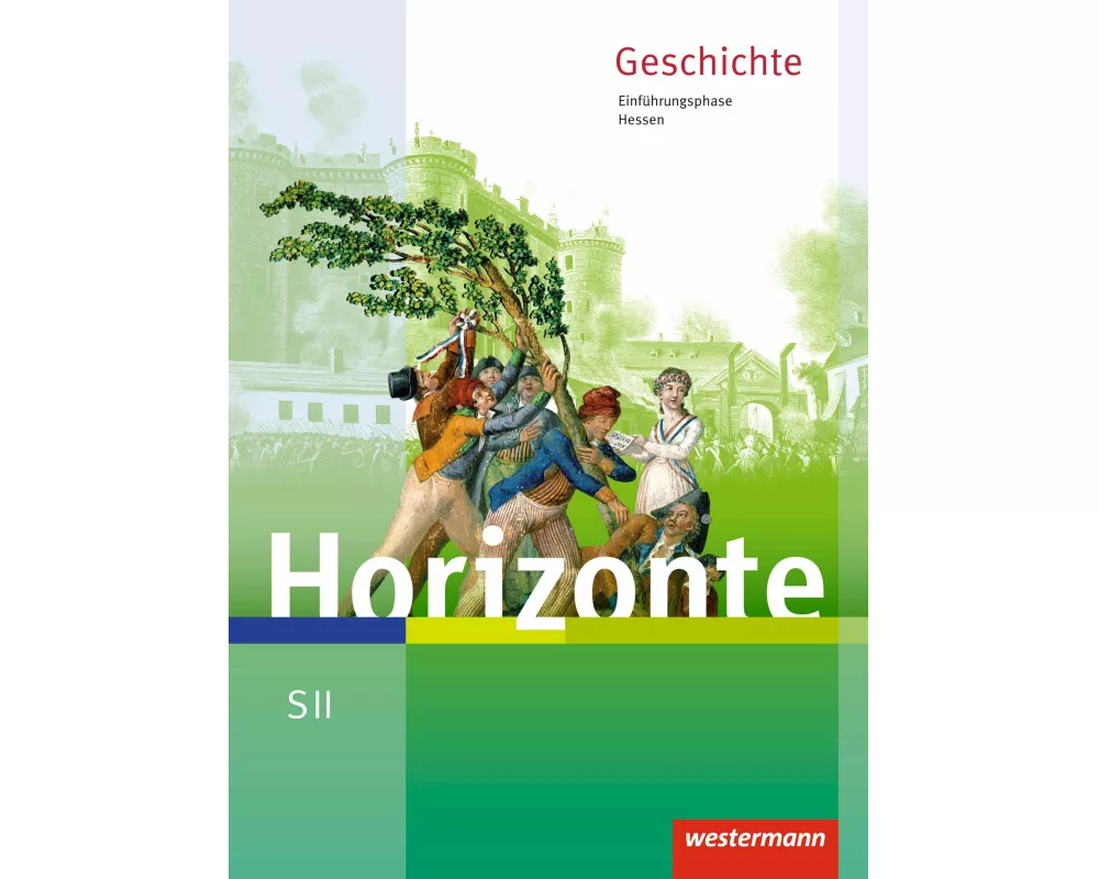 Horizonte - Geschichte für die SII in Hessen - Ausgabe 2016