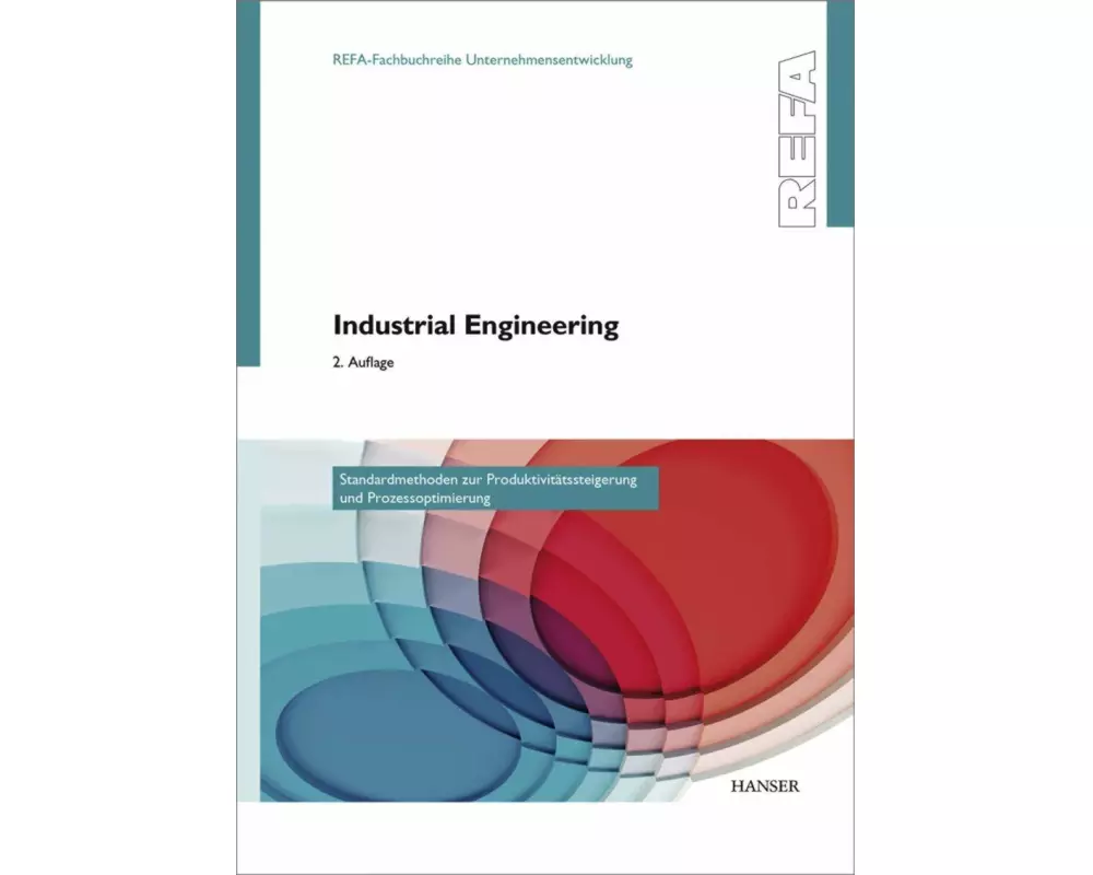 Industrial Engineering - Standardmethoden zur Produktivitätssteigerung und Prozessoptimierung