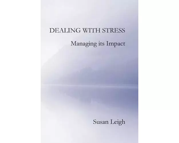 Dealing with Stress, Managing its Impact