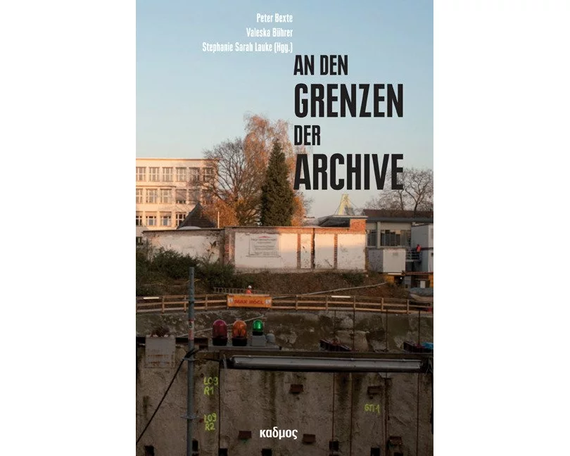 An den Grenzen der Archive