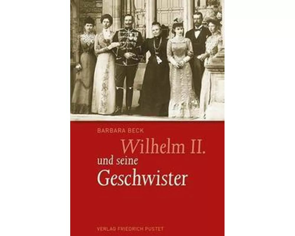 Wilhelm II. und seine Geschwister