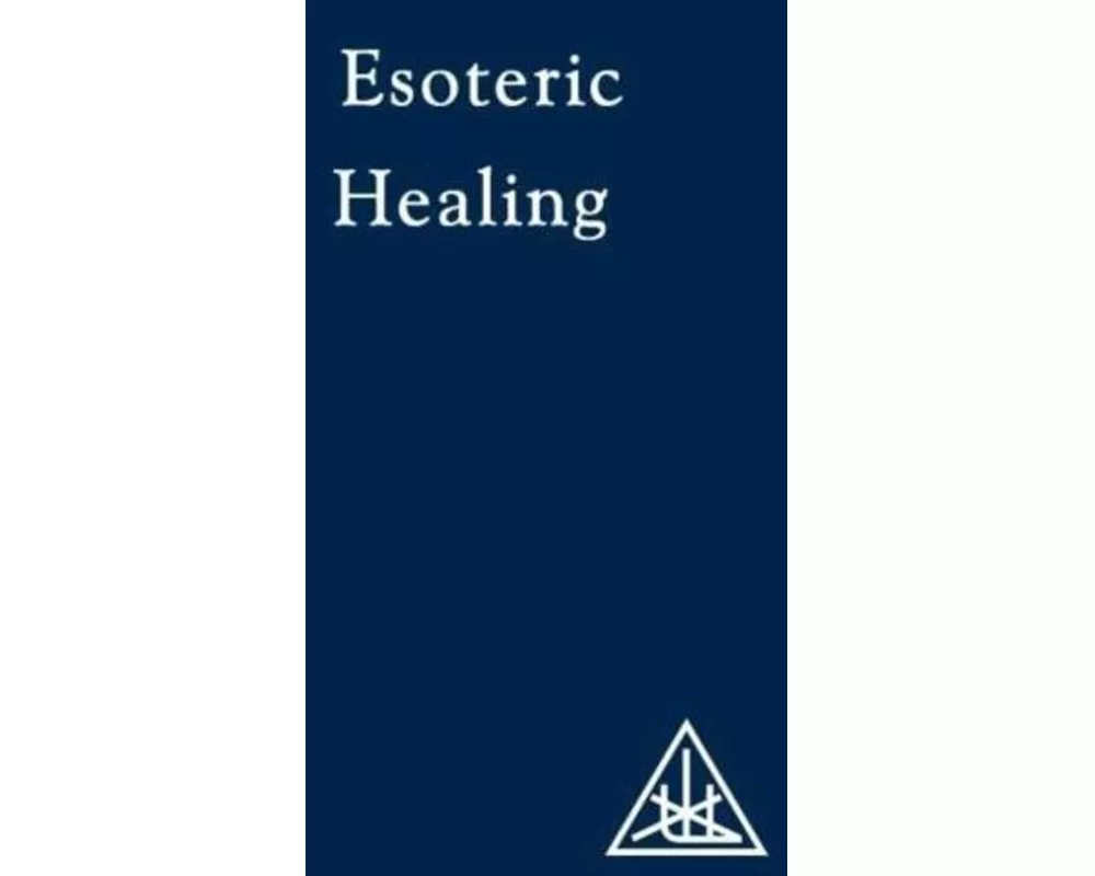 Esoteric Healing, Vol 4