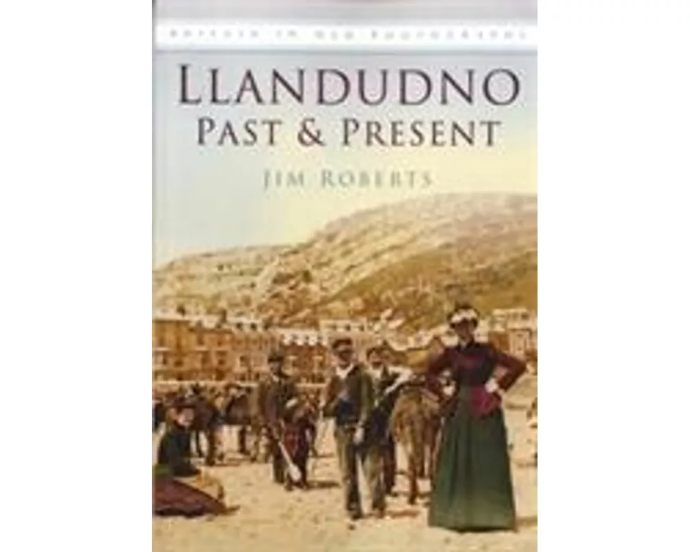 Llandudno Past and Present