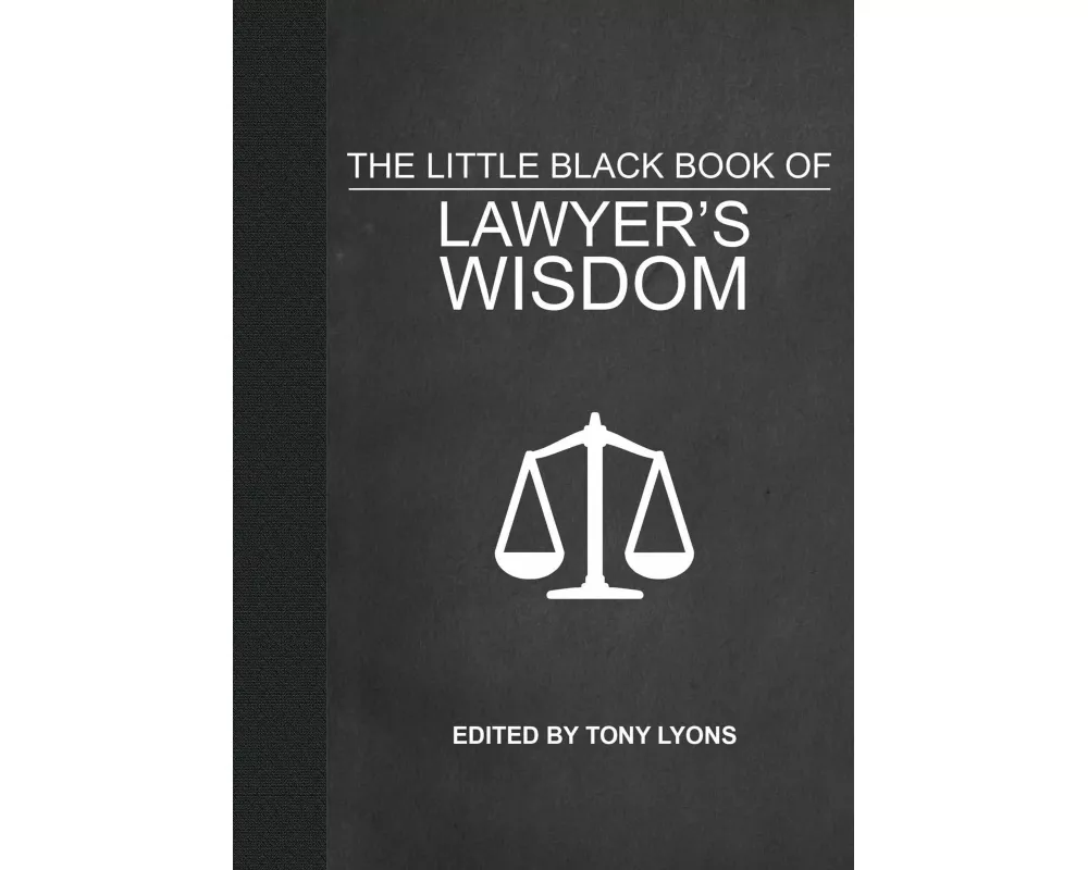 The Little Black Book of Lawyer's Wisdom