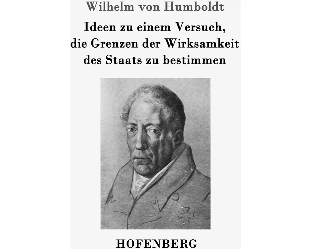 Ideen zu einem Versuch, die Grenzen der Wirksamkeit des Staats zu bestimmen
