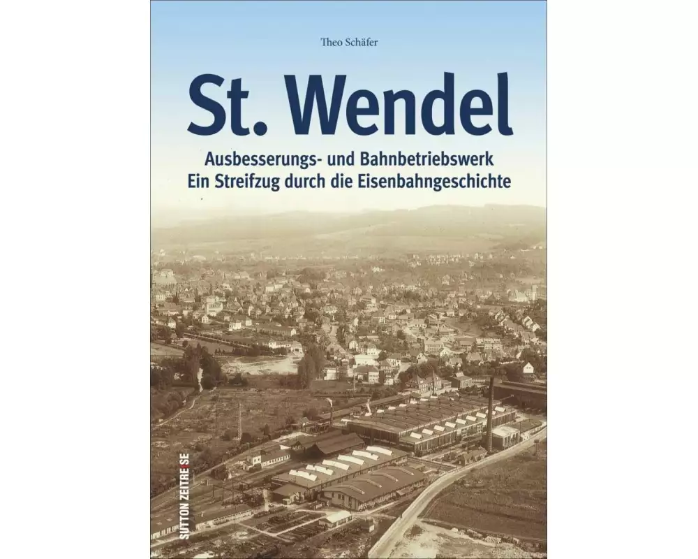 Ausbesserungswerk und Bahnbetriebswerk St. Wendel