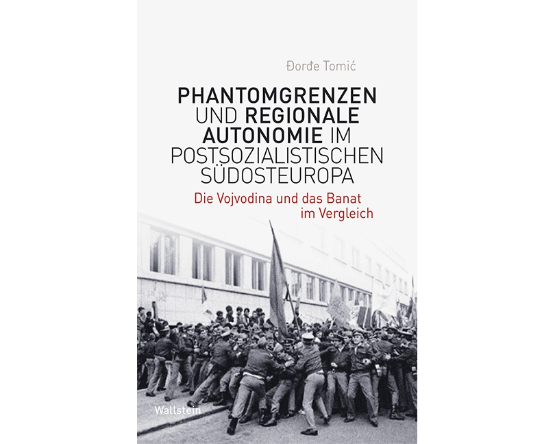 Phantomgrenzen und regionale Autonomie im postsozialistischen Südosteuropa
