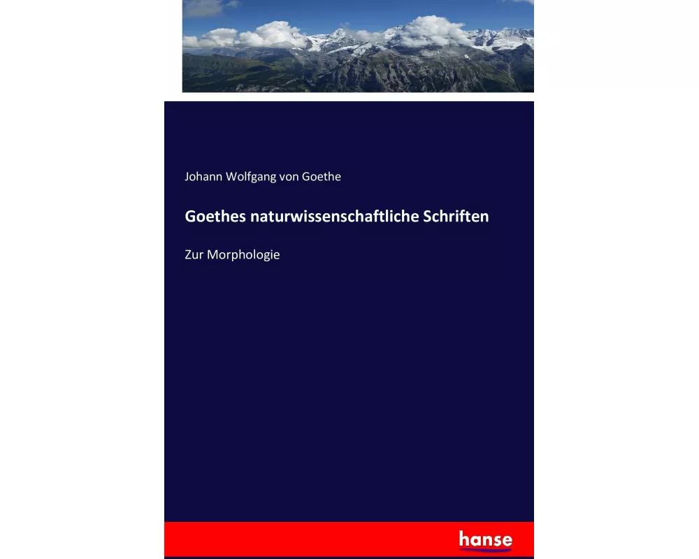 Goethes naturwissenschaftliche Schriften