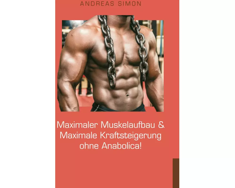 Maximaler Muskelaufbau & Maximale Kraftsteigerung ohne Anabolica!