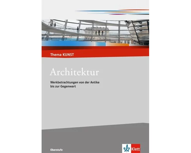 Architektur. Werkbetrachtungen von der Antike bis zur Gegenwart