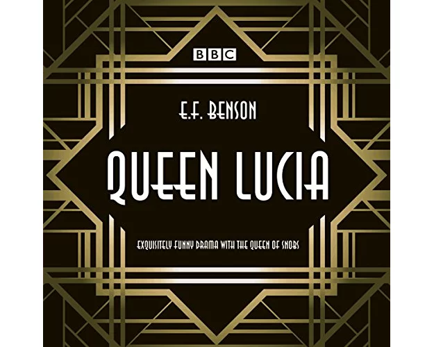 Queen Lucia: The BBC Radio 4 Dramatisation