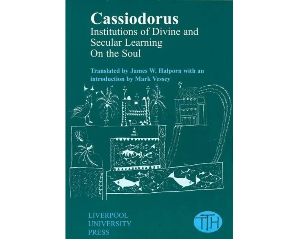 Cassiodorus: Institutions of Divine and Secular Learning