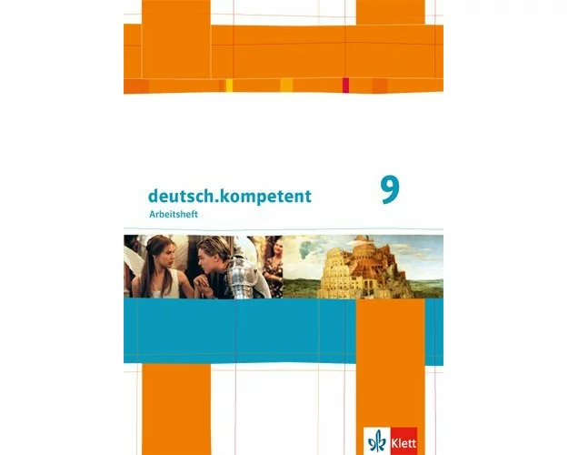 deutsch.kompetent. Arbeitsheft mit Lösungen 9. Klasse. Allgemeine Ausgabe