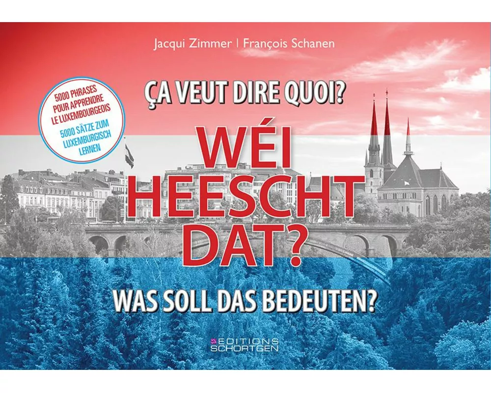 Wei Heescht Dat? - Ça Veut Dire Quoi ? Was Soll Das Bedeuten?